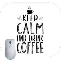 Keep Calm And Drink Coffee Mouse Pad F-736