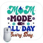 Mom Mode All Day Mouse Pad F-731