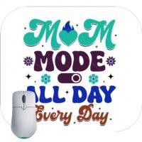 Mom Mode All Day Mouse Pad F-731