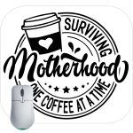 Surviving Motherhood One Coffee At A Time Mouse Pad F-745