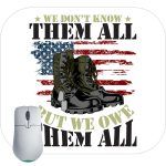 We Don't Know Them All But We Owe Them All Veteran Mouse Pad U-734