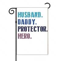 Husband Daddy Protector Hero Garden Flag F-749