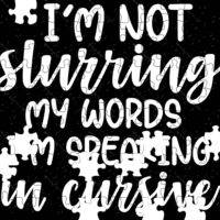 I'm Not Slurring My Words I'm Speaking Cursive Jigsaw Puzzle S-758
