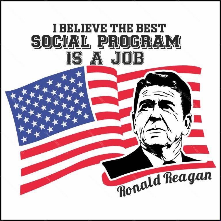 I Believe The Best Social Program Is A Job Ronald Reagan Quote Direct to Film (DTF) Heat Transfer P-761
