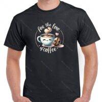 For The Love Of Coffee Shirt S-750