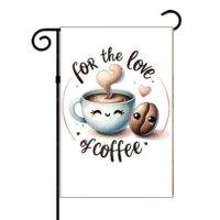 For The Love Of Coffee Garden Flag S-750