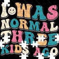 I Was Normal Three Kids Ago Jigsaw Puzzle S-748