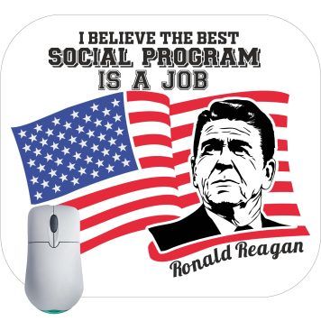 I Believe The Best Social Program Is A Job Ronald Reagan Quote Mouse Pad P-761