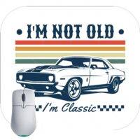 I'm Not Old I'm Classic Mouse Pad F-765