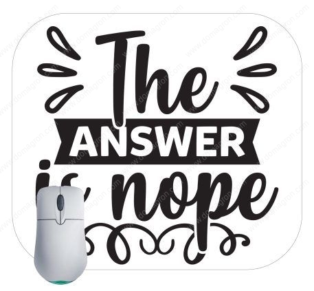 The Answer Is Nope Mouse Pad S-755