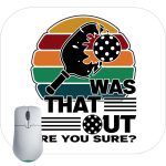 Was That Out Pickleball Mouse Pad S-753