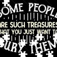 Some People Are Such Treasures That You Just Want To Bury Them Jigsaw Puzzle S-764