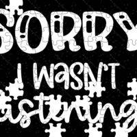 Sorry I Wasn't Listening Jigsaw Puzzle S-757