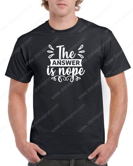 The Answer Is Nope Shirt S-755