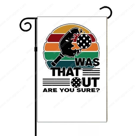 Was That Out Pickleball Garden Flag S-753