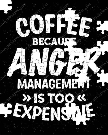 Coffee Because Anger Management Is Too Expensive Puzzle S-771