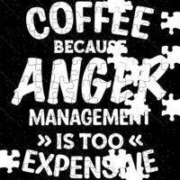 Coffee Because Anger Management Is Too Expensive Jigsaw Puzzle S-771