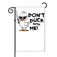 Don't Duck With Me Garden Flag S-767