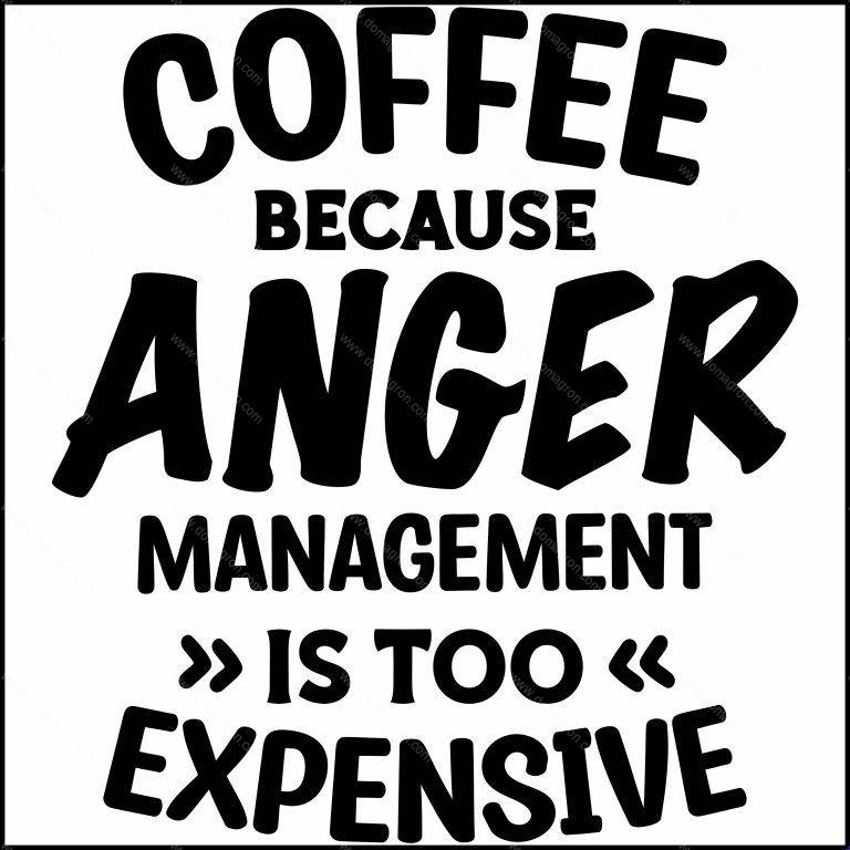 Coffee Because Anger Management Is Too Expensive Direct to Film (DTF) Heat Transfer S-771