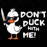 Don't Duck With Me Direct to Film (DTF) Heat Transfer S-767