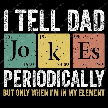 I Tell Dad Jokes Periodic Element Table Direct to Film (DTF) Heat Transfer F-779