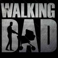 The Walking Dad Father's Day Direct to Film (DTF) Heat Transfer F-780