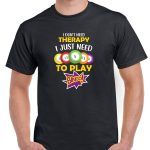 I Don't Need Therapy I Just Need To Play Bingo Shirt S-784