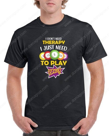 I Don't Need Therapy I Just Need To Play Bingo Shirt S-784