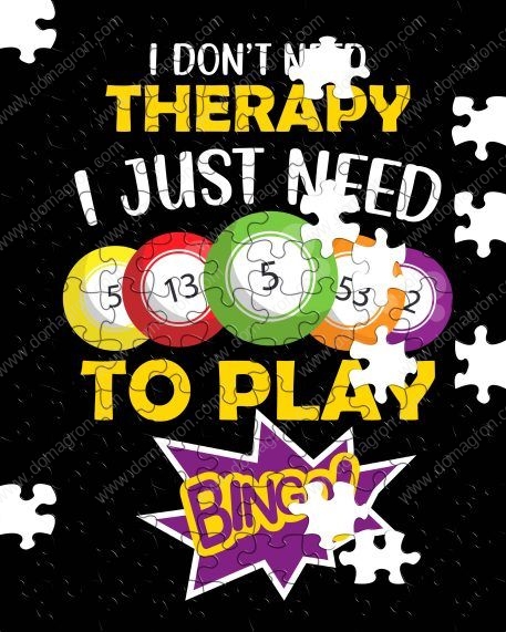 I Don't Need Therapy I Just Need To Play Bingo Puzzle S-784