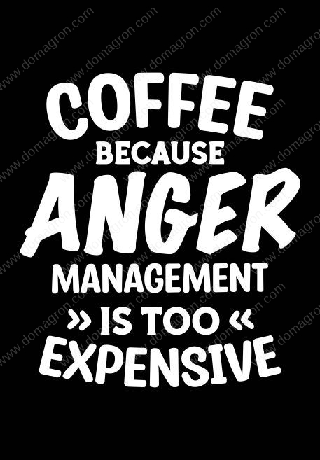 Coffee Because Anger Management Is Too Expensive Metal Photo S-771