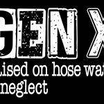 Gen X Raised on Hose Water Metal Photo S-768
