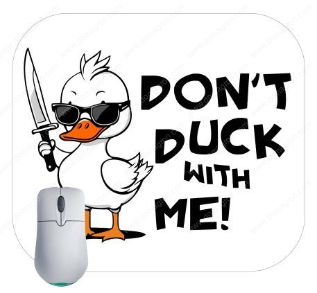 Don't Duck With Me Mouse Pad S-767