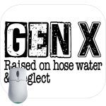 Gen X Raised on Hose Water Mouse Pad S-768