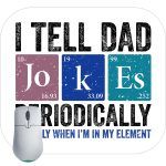 I Tell Dad Jokes Periodic Element Table Mouse Pad F-779