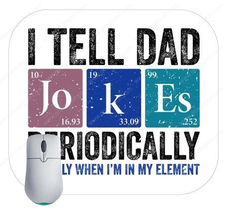 I Tell Dad Jokes Periodic Element Table Mouse Pad F-779