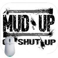 Mud Up Or Shut Up Mouse Pad S-774