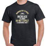 Warning Due To Price Increase in Ammo Do Not Expect A Warning Shot Shirt N-772