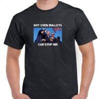 Trump Not Even Bullets Can Stop Him Failed Assassination Attempt Trump Shirt T-791