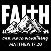 Faith Can Move Mountains Direct to Film (DTF) Heat Transfer I-787
