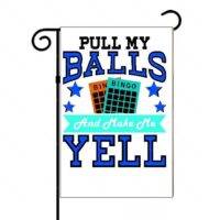 Pull My Balls Funny Bingo Garden Flag S-789