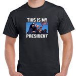 Trump This Is My President Failed Assassination Attempt Shirt T-794