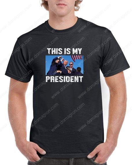 Trump This Is My President Failed Assassination Attempt Shirt T-794