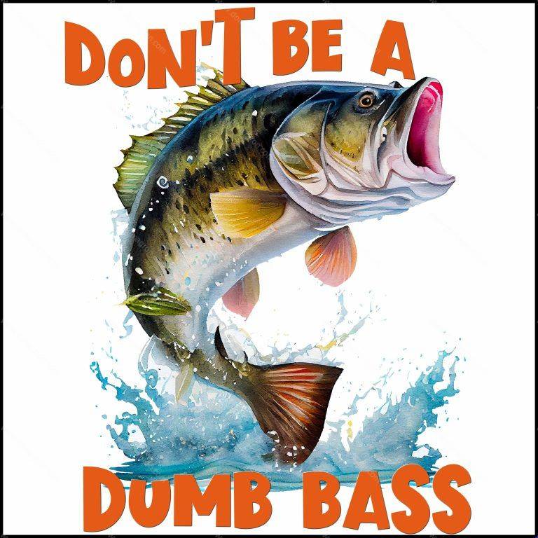Don't Be A Dumb Bass Direct to Film (DTF) Heat Transfer F-803
