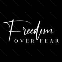 Freedom Over Fear Inspirational Direct to Film (DTF) Heat Transfer I-798
