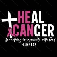 He Can Heal Cancer Luke 1:37 Breast Cancer Awareness Direct to Film (DTF) Heat Transfer I-808