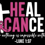 He Can Heal Cancer Luke 1:37 Breast Cancer Awareness Metal Photo I-808