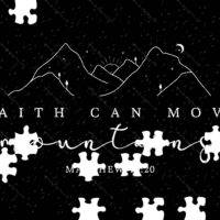 Faith Can Move Mountains Inspirational Jigsaw Puzzle I-819