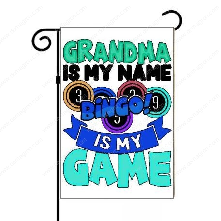 Grandma Is My Name Bingo Is My Game Garden Flag S-812