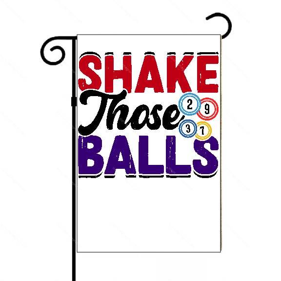 Shake Those Balls Funny Bingo Garden Flag S-818