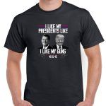 Trump and Reagan I Like My Presidents Like I Like My Guns Shirt T-848